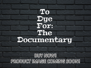 -To Dye For: The Documentary (2025)-<br>The Original Movie