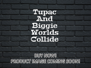-Tupac And Biggie Worlds Collide (2023)-<br>The Original Movie