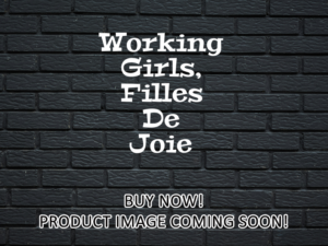 -Working Girls, Filles De Joie (2020)-<br>The Original Movie