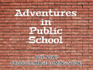 -Adventures in Public School (2018)-<br>The Original Movie