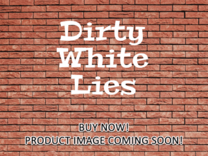 -Dirty White Lies (2017)-<br>The Original Movie