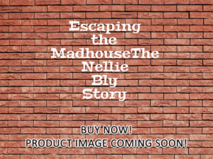 -Escaping the MadhouseThe Nellie Bly Story (2019)-<br>The Original Movie