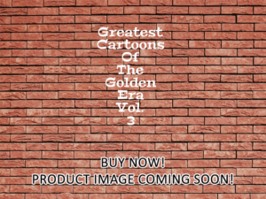 -Greatest Cartoons Of The Golden Era Vol. 3 (2024)-<br>The Original Movie