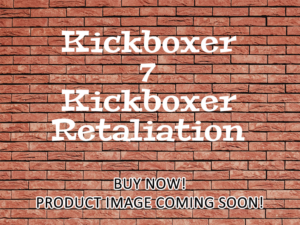 -Kickboxer 7 Kickboxer Retaliation (2018)-<br>The Original Movie