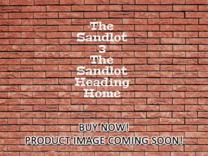 -The Sandlot 3 The Sandlot Heading Home (2007)-<br>The Original Movie