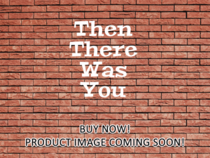 -Then There Was You (2019)-<br>The Original Movie
