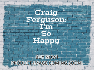 -Craig Ferguson: I'm So Happy (2024)-<br>The Original Movie