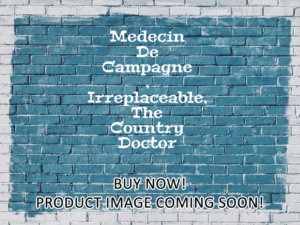 -Medecin De Campagne , Irreplaceable, The Country Doctor (2016)-<br>The Original Movie