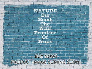 -NATURE Big Bend: The Wild Frontier Of Texas (2021)-<br>The Original Movie