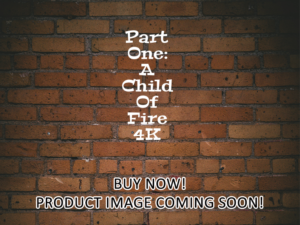 -Part One: A Child Of Fire (2023)-<br>The Original Movie
