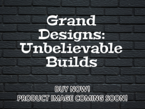 -Grand Designs: Unbelievable Builds (2022)-<br>The Complete Series