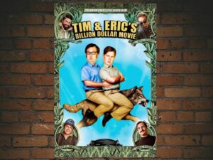 -Tim and Eric's Billion Dollar Movie (2012)-<br>The Original Movie