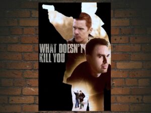 -What Doesn't Kill You (2008)-<br>The Original Movie