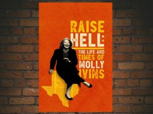 -Raise Hell: The Life & Times of Molly Ivins (2019)-<br>The Original Movie