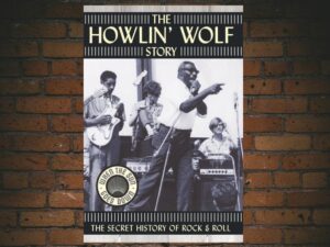 -The Howlin' Wolf Story: The Secret History of Rock & Roll (2003)-<br>The Original Movie