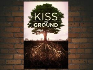 -Kiss the Ground (2020)-<br>The Original Movie