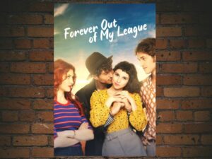 -Forever Out of My League (2022)-<br>The Original Movie