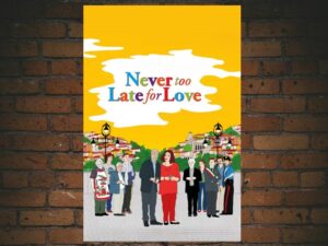 -Never Too Late For Love (2022)-<br>The Original Movie