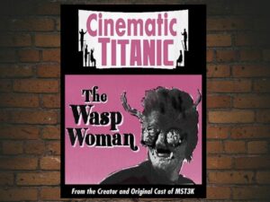 -Cinematic Titanic: The Wasp Woman (2008)-<br>The Original Movie