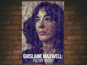 -Ghislaine Maxwell: Filthy Rich (2022)-<br>The Original Movie