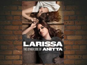 -Larissa: The Other Side of Anitta (2025)-<br>The Original Movie