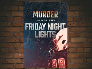 -Murder Under the Friday Night Lights (2022)-<br>The Complete Series