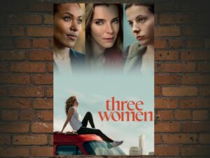 -Three Women (2023)-<br>The Complete Series