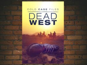 -Cold Case Files: Dead West (2025)-<br>The Complete Series