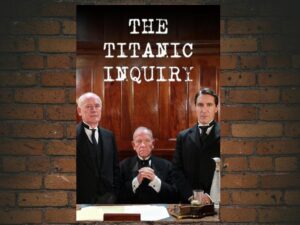 -Save Our Souls: The Titanic Inquiry (2012)-<br>The Original Movie
