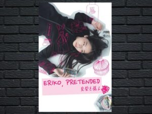 -Eriko, Pretended (2018)-<br>The Original Movie
