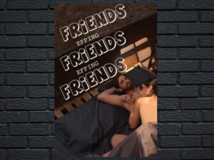 -Friends Effing Friends Effing Friends (2016)-<br>The Original Movie