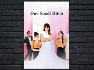 -One Small Hitch (2013)-<br>The Original Movie