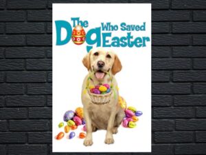 -The Dog Who Saved Easter (2014)-<br>The Original Movie