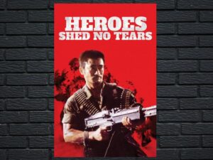 -Heroes Shed No Tears (1984)-<br>The Original Movie
