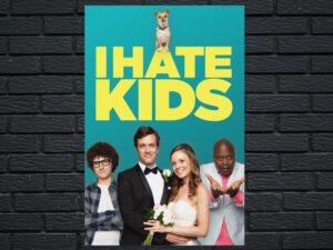 -I Hate Kids (2019)-<br>The Original Movie