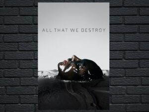 -All That We Destroy (2019)-<br>The Original Movie
