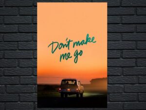 -Don't Make Me Go (2022)-<br>The Original Movie