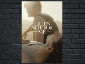 -Lilies Not for Me (2025)-<br>The Original Movie