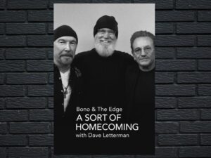 -Bono & The Edge: A Sort of Homecoming with Dave Letterman (2023)-<br>The Original Movie
