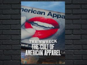 -Trainwreck: The Cult of American Apparel (2025)-<br>The Original Movie