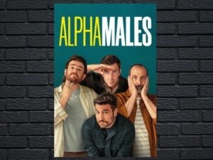 -Alpha Males (2022)-<br>The Complete Series