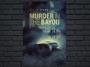 -Cold Case Files: Murder in the Bayou (2024)-<br>The Complete Series
