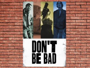-Don't Be Bad (2015)-<br>The Original Movie