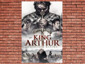 -King Arthur: Excalibur Rising (2017)-<br>The Original Movie