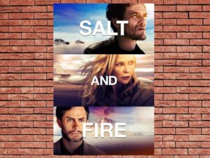 -Salt and Fire (2016)-<br>The Original Movie