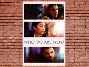 -Who We Are Now (2018)-<br>The Original Movie