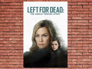 -Left for Dead: The Ashley Reeves Story (2021)-<br>The Original Movie