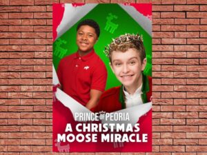 -Prince of Peoria: A Christmas Moose Miracle (2018)-<br>The Original Movie