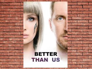 -Better Than Us (2018)-<br>The Complete Series