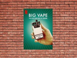 -Big Vape: The Rise and Fall of Juul (2023)-<br>The Complete Series